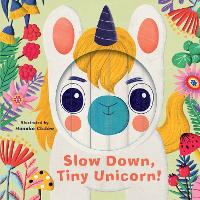 Book Cover for Little Faces: Slow Down, Tiny Unicorn! by Rhiannon Findlay