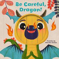 Book Cover for Little Faces: Be Careful, Dragon! by Carly Madden