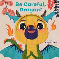 Book Cover for Little Faces: Be Careful, Dragon! by Carly Madden