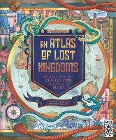 Book Cover for An Atlas of Lost Kingdoms by Emily Hawkins