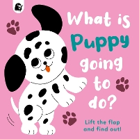 Book Cover for What is Puppy Going to Do? by Carly Madden