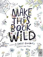 Book Cover for Make This Book Wild by Fiona Danks, Jo Schofield