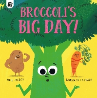 Book Cover for Broccoli's Big Day! by Mike Henson