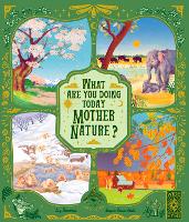 Book Cover for What Are You Doing Today, Mother Nature? by Lucy Brownridge