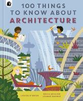 Book Cover for 100 Things to Know About Architecture by Louise O'Brien, Leanne Daphne