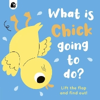 Book Cover for What Is Chick Going to Do? by Carly Madden