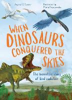 Book Cover for When Dinosaurs Conquered the Skies by Jingmai OConnor