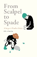 Book Cover for From Scalpel to Spade by Dr. Arthur van Langenberg