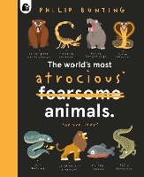 Book Cover for The World's Most Atrocious* Animals by Philip Bunting