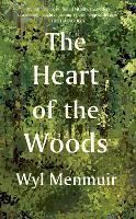 Book Cover for The Heart of the Woods by Wyl Menmuir