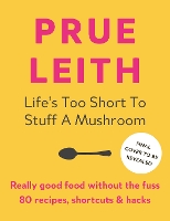 Book Cover for Life's Too Short to Stuff a Mushroom by Prue Leith