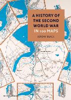 Book Cover for A History of the Second World War in 100 Maps by Jeremy Black