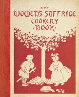 Book Cover for The Women's Suffrage Cookery Book by Mrs Aubrey Dowson