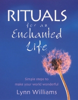 Book Cover for Rituals For An Enchanted Life by Lynn Williams