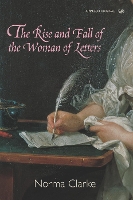 Book Cover for The Rise and Fall of the Woman of Letters by Norma Clarke