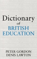 Book Cover for Dictionary of British Education by Professor Peter University of London, UK Gordon, Peter Gordon, Professor Denis Lawton, Denis Lawton
