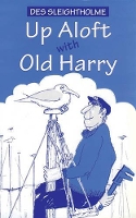 Book Cover for Up Aloft with Old Harry by Des Sleightholme