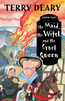 Book Cover for The Maid, the Witch and the Cruel Queen by Terry Deary