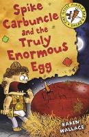 Book Cover for Spike Carbuncle and the Truly Enormous Egg by Karen Wallace