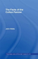 Book Cover for The Facts of the Cotton Famine by John Watts