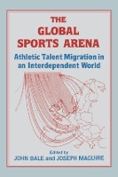Book Cover for The Global Sports Arena by John (University of Keele, UK) Bale
