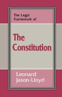 Book Cover for The Legal Framework of the Constitution by Leonard Jason-Lloyd