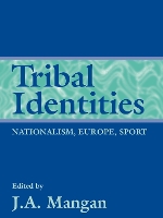 Book Cover for Tribal Identities by J A (University of Strathclyde, UK) Mangan