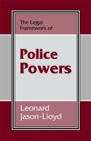 Book Cover for The Legal Framework of Police Powers by Leonard Jason-Lloyd