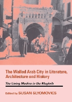 Book Cover for The Walled Arab City in Literature, Architecture and History by Susan Slyomovics