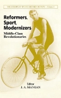 Book Cover for Reformers, Sport, Modernizers by J A (University of Strathclyde, UK) Mangan