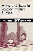 Book Cover for Army and State in Postcommunist Europe by David Betz