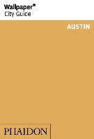 Book Cover for Wallpaper* City Guide Austin by Phaidon, Phaidon