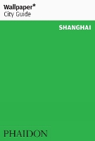 Book Cover for Wallpaper* City Guide Shanghai by Wallpaper*