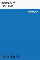 Book Cover for Wallpaper* City Guide Havana by Wallpaper*, Alejandro Cartagena