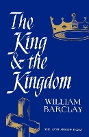 Book Cover for The King and the Kingdom by William Barclay