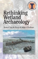 Book Cover for Rethinking Wetland Archaeology by Robert Van de Noort, Aidan O'Sullivan