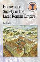 Book Cover for Houses and Society in the Later Roman Empire by Kim Bowes