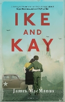 Book Cover for Ike and Kay by James MacManus