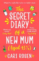 Book Cover for The Secret Diary of a New Mum (aged 43 1/4) by Cari Rosen