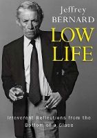 Book Cover for Low Life by Late Jeffrey Bernard