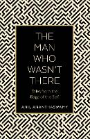 Book Cover for The Man Who Wasn't There by Anil Ananthaswamy