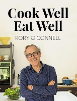 Book Cover for Cook Well, Eat Well by Rory OConnell