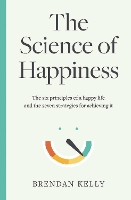 Book Cover for The Science of Happiness by Brendan Kelly