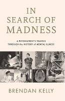 Book Cover for In Search of Madness by Brendan Kelly