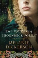 Book Cover for The Huntress of Thornbeck Forest by Melanie Dickerson