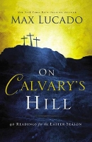 Book Cover for On Calvary's Hill by Max Lucado