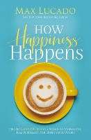 Book Cover for How Happiness Happens by Max Lucado
