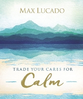 Book Cover for Trade Your Cares for Calm by Max Lucado