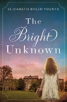 Book Cover for The Bright Unknown by Elizabeth Byler Younts