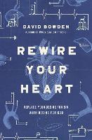 Book Cover for Rewire Your Heart by David Bowden